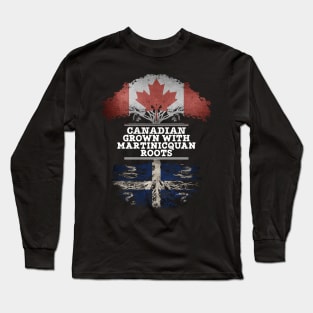 Canadian Grown With Martinicquan Roots - Gift for Martinicquan With Roots From Martinique Long Sleeve T-Shirt